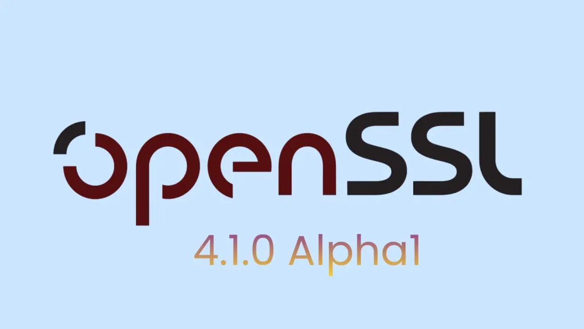 Публикувана е OpenSSL 4.1.0 Alpha1 с поддръжка за DTLS 1.3 и по-бърза постквантова криптография