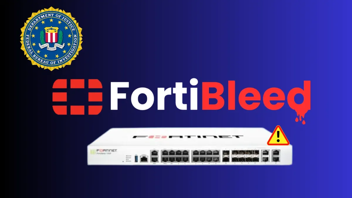 FBI предупреждава за атаката FortiBleed, експлоатираща защитни стени и VPN устройства на Fortinet